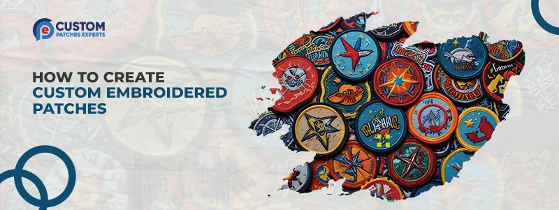 How to Create Custom Embroidered Patches from Scratch