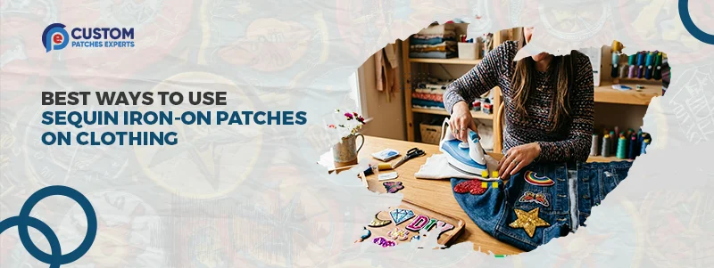 Best Ways to Use Sequin Iron-On Patches on Clothing
