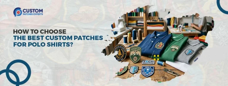 How To Choose The Best Custom Patches For Polo Shirts?