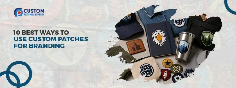 10 Best Ways to Use Custom Patches for Branding