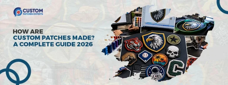 How Are Custom Patches Made? A Complete Guide 2026