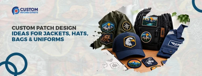 Custom Patch Design Ideas for Jackets, Hats, Bags & Uniforms