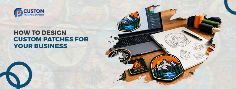 How to Design Custom Patches for Your Business